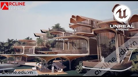 Khoá học Unreal Engine 5 (UE5) - Làm phim Sân khấu Quảng cáo - Học viện ArcLine Academy