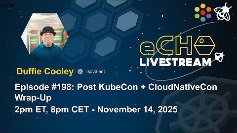 eCHO Episode 198: Post KubeCon + CloudNativeCon Wrap-Up