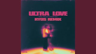 Ultra Love (Ryos Remix)