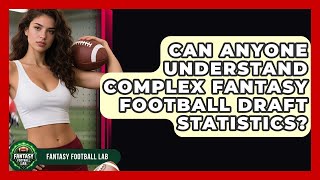 Can Anyone Understand Complex Fantasy Football Draft Statistics? - Fantasy Football Lab