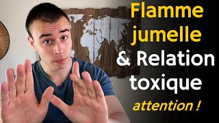 Flammes Jumelles ? Attention aux relations toxiques ‼