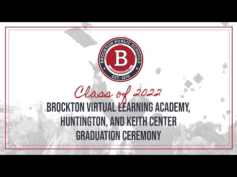 Brockton Virtual Learning Academy, Huntington, & Keith Center Graduation Ceremony 6-3-22