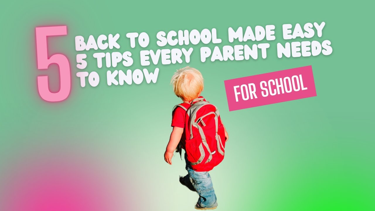 Back to School Made Easy: 5 Tips Every Parent Needs to Know - YouTube