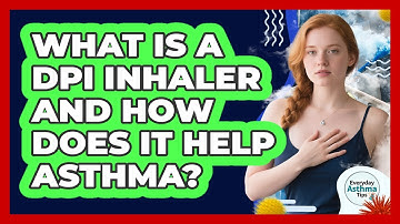 What Is A DPI Inhaler And How Does It Help Asthma? - Everyday Asthma Tips