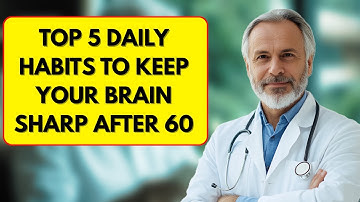 Top 5 Daily Habits to Keep Your Brain Sharp After 60