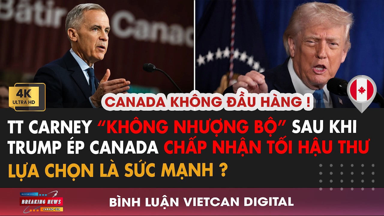 🔴TT Carney đáp trả Sau Khi Trump Ra Tối Hậu Thư đe dọa Canada |VietCan Digital