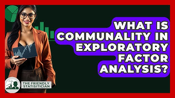 What Is Communality In Exploratory Factor Analysis? - The Friendly Statistician
