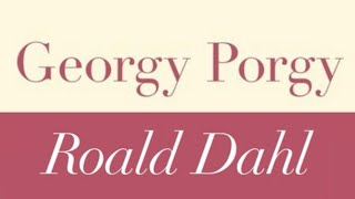 Roald Dahl | Georgy Porgy - Full audiobook with text (AudioEbook)