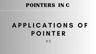 #3 Applications of pointer | POINTERS IN C