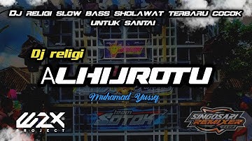 DJ RELIGI SLOW BASS AL HIJROTU VIRAL TERBARU