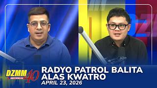 Radyo Patrol Balita Alas Kwatro | DZMM Teleradyo (23 April 2026)
