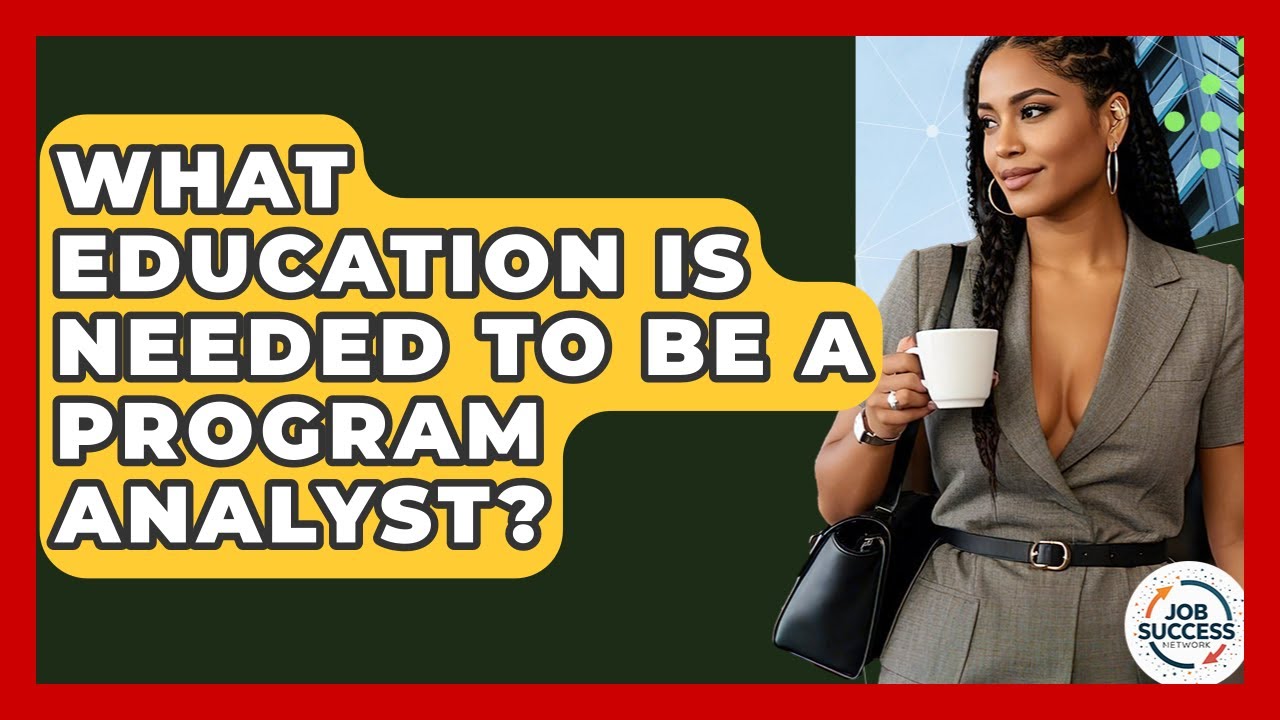 What Education Is Needed To Be A Program Analyst? - Job Success Network