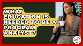 What Education Is Needed To Be A Program Analyst - Job Success Network