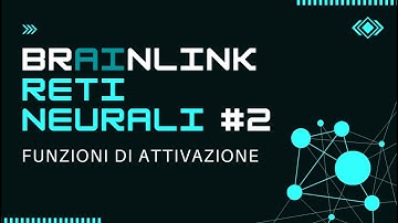 MACHINE LEARNING: RETI NEURALI - Funzioni di attivazione