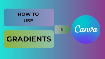 How to use Gradients in CANVA
