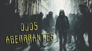 Ojos ABERRANTES | Creepypasta | Relato de horror | Ciudadano Z by Ciudadano Z 10,882 views 1 month ago 16 minutes