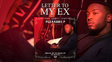 Pleasure P - Letter To My Ex (Audio)