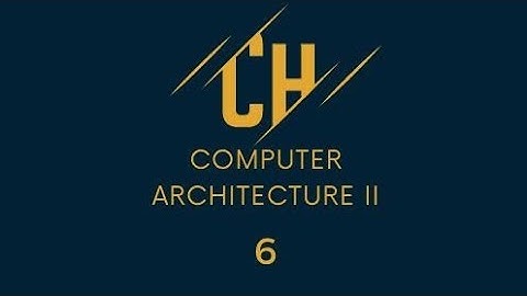 شرح ماده معماريه الحاسوب Computer Architecture ІI الكورس الثاني المحاضره السادسه