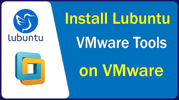 How to Install Lubuntu + VMware Tools on VMware Workstation