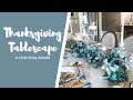 BEAUTIFUL THANKSGIVING DINNER TABLE | EASY THANKSGIVING TABLE SETTING IDEAS