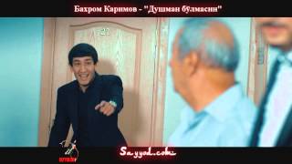 Bahrom Karimov-Dushman bo'lmasin