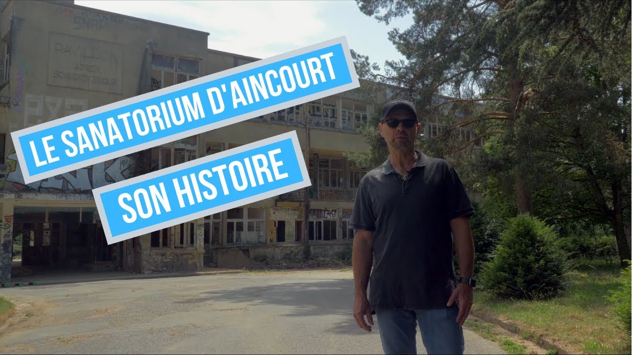 Le Sanatorium d'Aincourt et son histoire. The Sanatorium of Aincourt and its history.