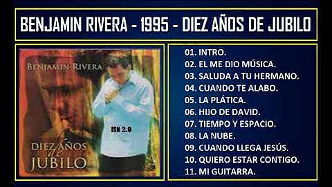 Benjamín Rivera - 1995 - Diez años de júbilo