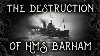 The Destruction of the Battleship HMS Barham after she was torpedoed by a U-Boat in November 1941.
