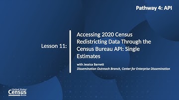 Pathway 4- Lesson 11: Accessing 2020 Census Data Through the Census API: Single Estimates