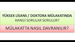 YÜKSEK LİSANS / DOKTORA MÜLAKATINDA HANGİ SORULAR SORULUR? MÜLAKATTA NASIL DAVRANILIR?