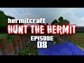 Hunt the Hermit 08 | HERMIT AHEAD?! | Hermitcraft UHC