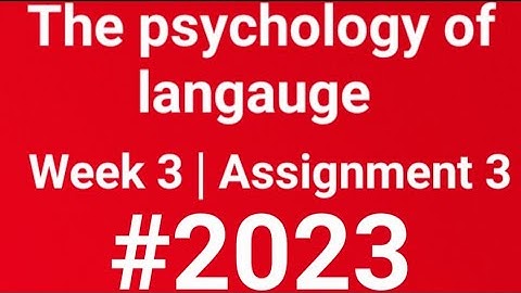 The Psychology of langauge week 3 assignment answers 2023 #week3 #answer #nptel #swayam #new #quiz