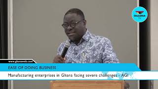 AGI president says manufacturing firms in Ghana are on their knees