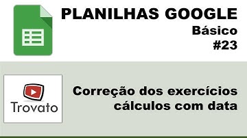 #23 - Planilhas Google - Básico - Correção dos Exercícios - Funções de Data