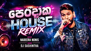 Peradaka | Nadeera Nonis | පෙරදාක | House Remix by DJ Sashintha