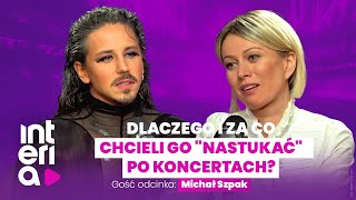 Michał Szpak: Czy w Polsce trudno jest być wyrazistym?