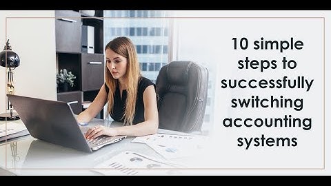 10 simple steps to Successfully Switching Accounting Systems