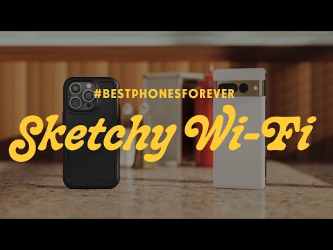 #BestPhonesForever: Sketchy Wi-Fi