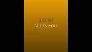 Senior Oat - All in you( Audio)