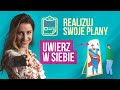 Jak uwierzy w siebie i realizowa swoje plany  basia piasek