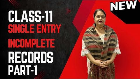 Accountancy//Class 11//Part 1//Accounts  From incomplete Records//Single Entry System//T .S Grewal