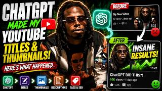CHATGPT MADE MY YOUTUBE TITLES & THUMBNAILS | HERE'S WHAT HAPPENED