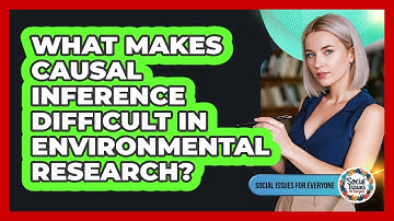 What Makes Causal Inference Difficult In Environmental Research?