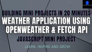 How To Build a Weather Application Using JavaScript | JavaScript Mini Project |Project in 20 minutes