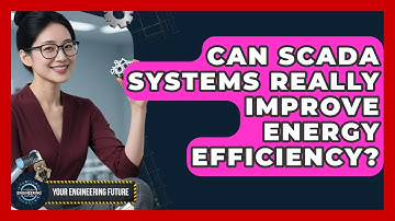Can SCADA Systems Really Improve Energy Efficiency? - Your Engineering Future