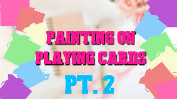 Customizing Playing Cards! Part 2!!!!