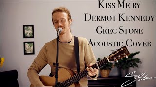 Kiss Me - Dermot Kennedy (Greg Stone Acoustic Cover)