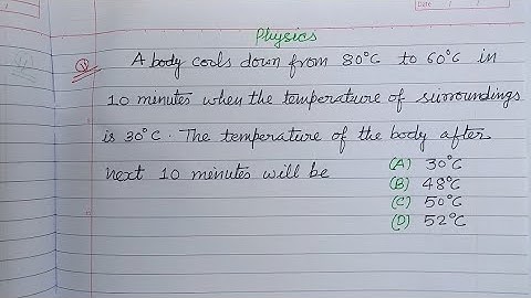 A body cools down from 80°C to 60°C in 10 minutes when the... | neet physics | class 11 physics