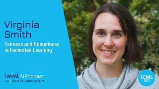 Fairness and Robustness in Federated Learning with Virginia Smith - #504