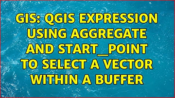 GIS: QGIS expression using Aggregate and start_point to select a vector within a buffer